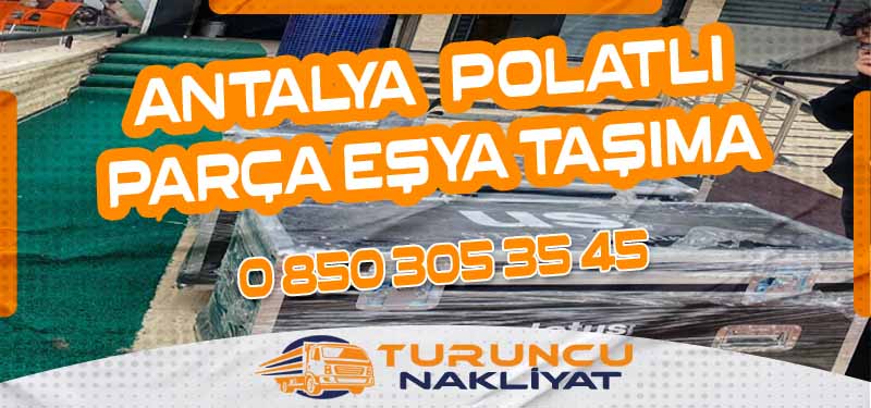 Antalya Polatlı Parça Eşya Taşıma Uygun Fiyatlı ve Hızlı Nakliyat