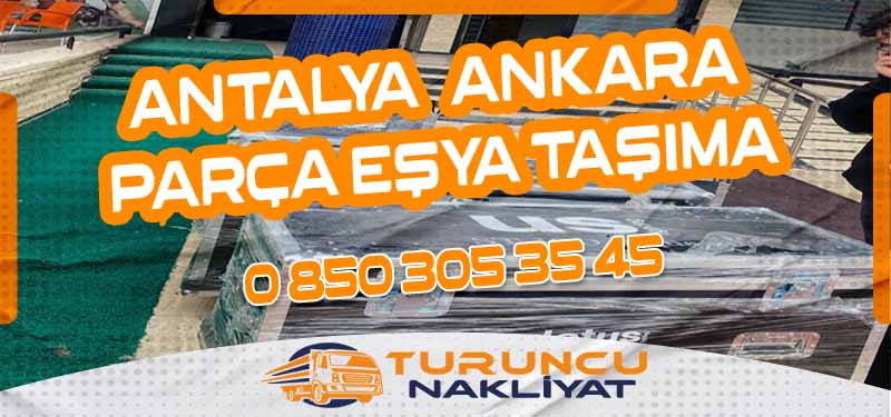 Antalya Ankara Parça Eşya Taşıma Ekonomik ve Güvenli Çözüm