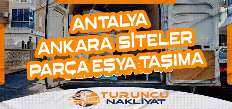 Antalya Ankara Siteler Parça Eşya Taşıma Uygun Fiyatlı ve Hızlı Nakliye Çözümü