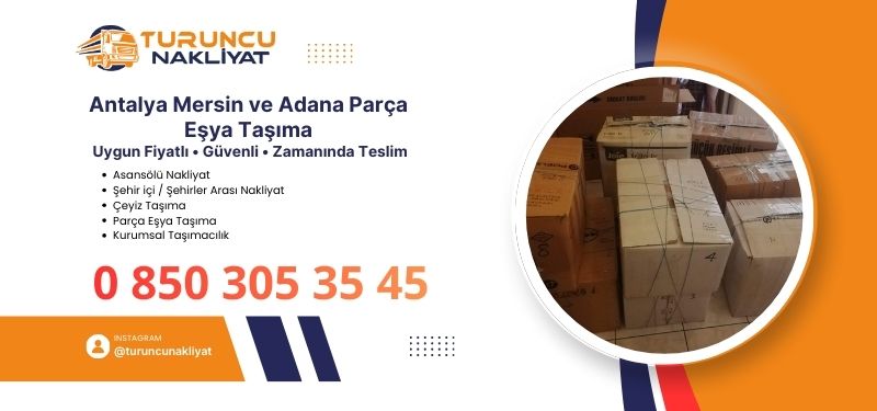 Antalya Mersin ve Adana Parça Eşya Taşıma