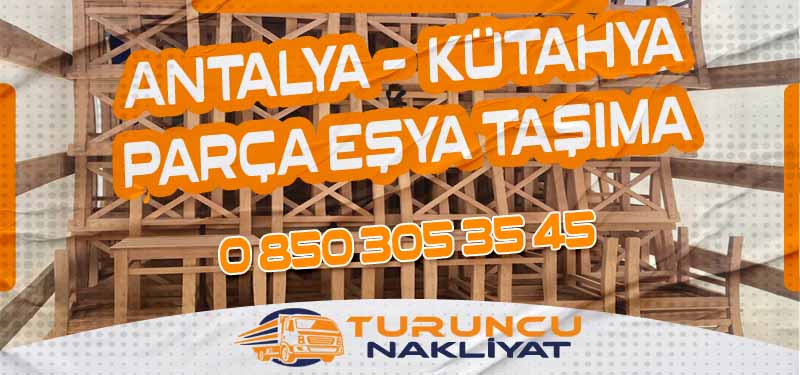 Antalya Kütahya Arası Parça Eşya Taşıma