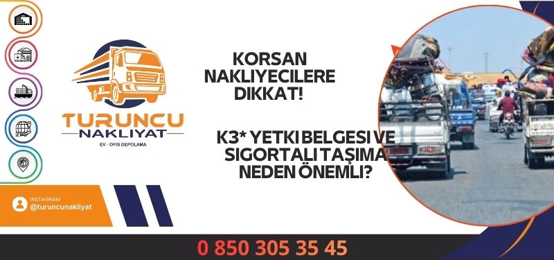 Korsan Nakliyecilere Dikkat! K3 Yetki Belgesi ve Sigortalı Taşıma Neden Önemli?